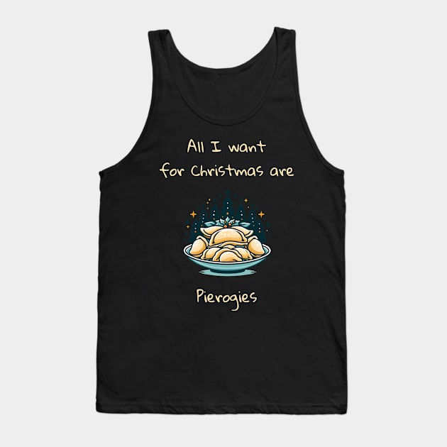 I Want For Christmas Are Pierogies Pierogi Dumplings Tank Top by ThesePrints